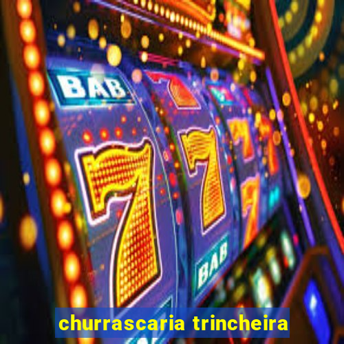 churrascaria trincheira